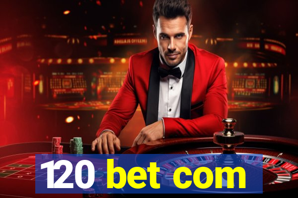 120 bet com